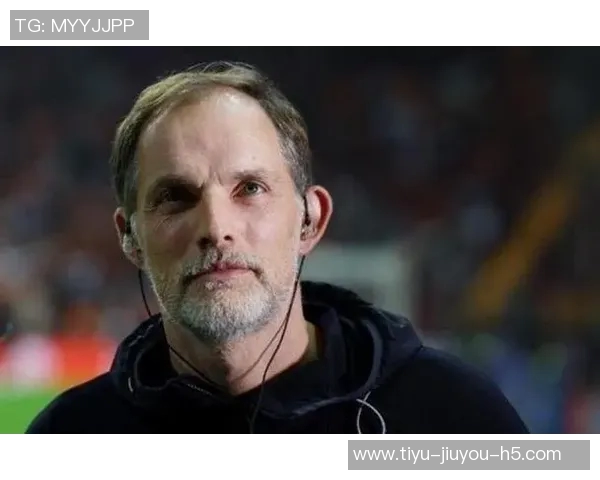 图赫尔谈抽签仪式不满但理解其重要性强调足球之外的意义